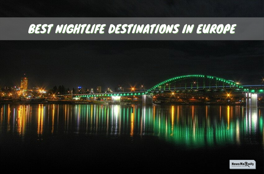  10 Best European Nightlife Destinations You Need To Explore