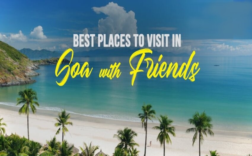  17 Best Places In Goa For An Amazing Friends’ Trip