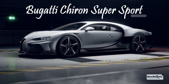  Bugatti Chiron Super Sport: A Combo Of Luxury & Comfort