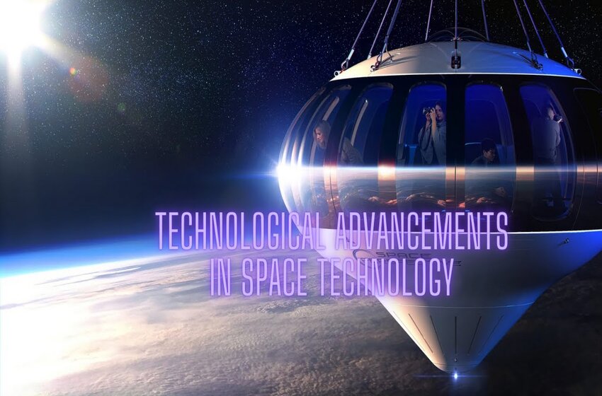  Top 3 Advancements In Space Technology Changing The Future