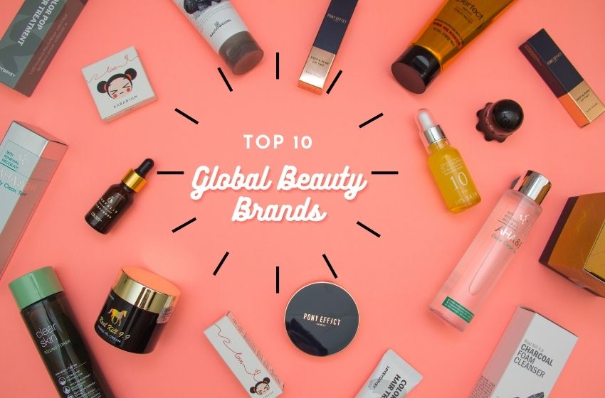  Top 10 Strong Global Beauty Brands To Consider This Year
