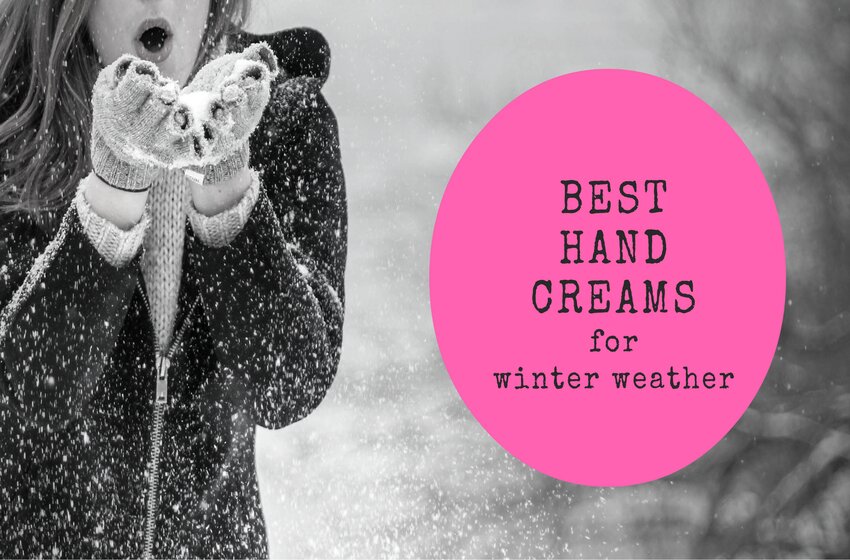  The Best Winter Hand Cream To Keep Your Hand Moisturized