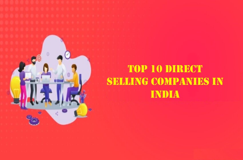  Direct Selling Company In India With A Good Market