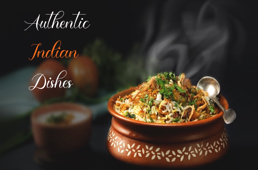  Authentic Indian Dishes That You Should Try Atleast Once