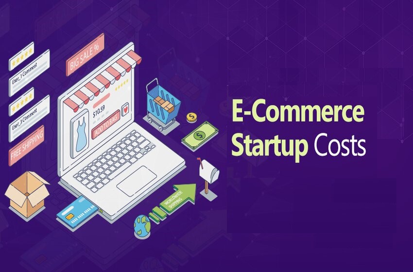  Important Ecommerce Startup Costs To Consider Before Starting Out