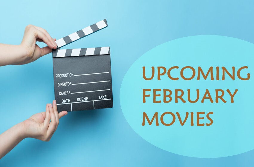  Latest Upcoming February Movies You Should Not Miss Watching