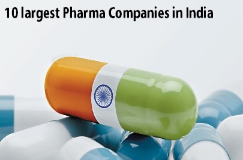  Indian Pharma Companies: 10 Businesses That Are Now The Best