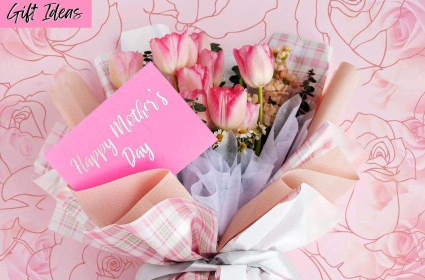  Unique And Easy Mother’s Day Gift Ideas You Should Consider