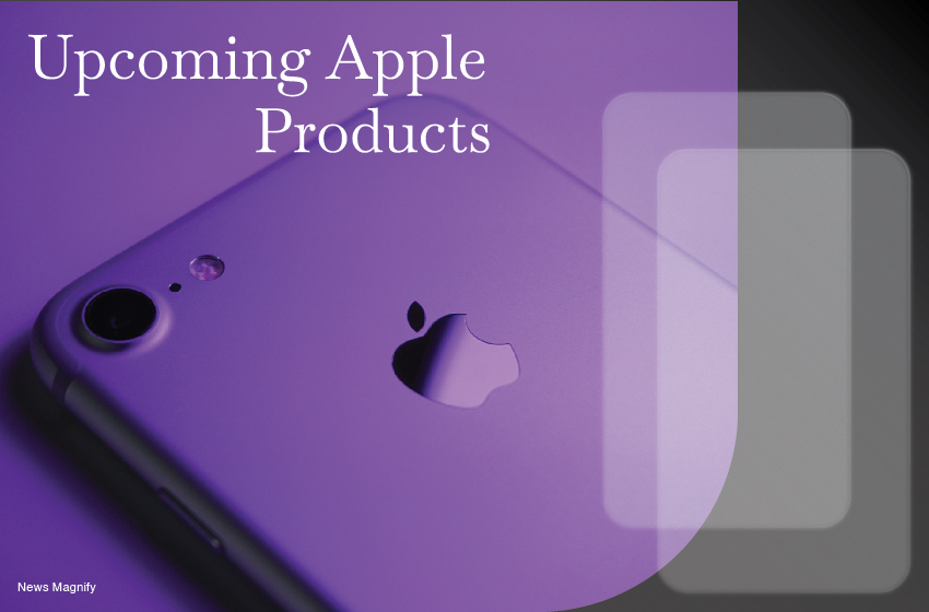  Upcoming Apple Products: The Most Exciting Surprise Waits For You