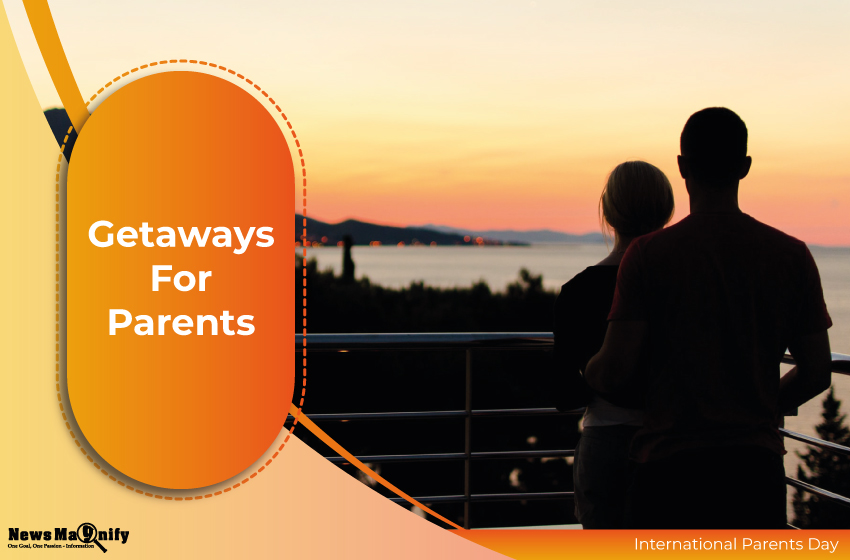  Getaways For Parents: 5 Amazing Places To Relax & Chill