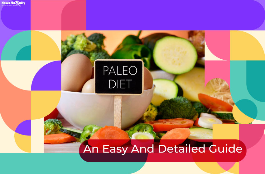  An Easy And Detailed Guide On The Paleo Diet
