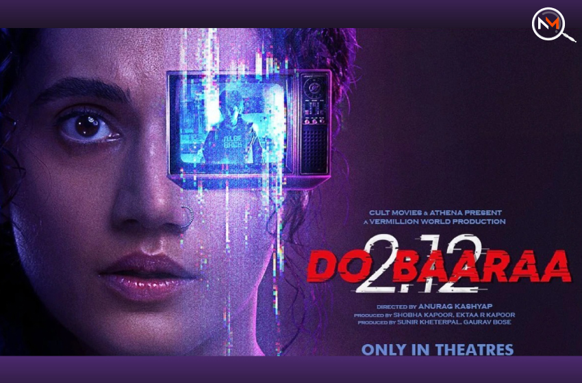  Dobaaraa (2022): An Unbelievable, Thrilling & Chilling Experience! What’s Next?