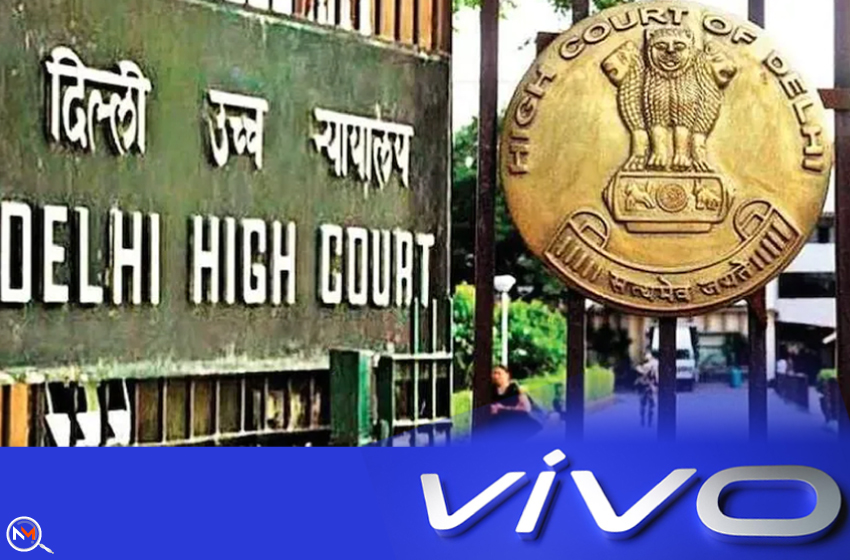  Vivo Money Laundering Case: What Is Delhi HC’s Latest Decision?